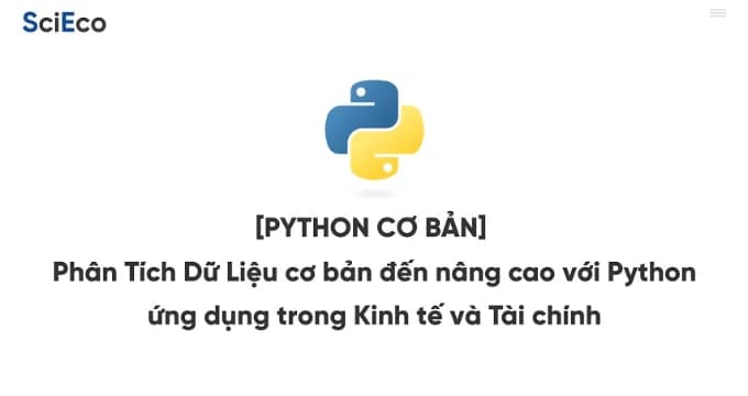 [PYTHON CƠ BẢN] Phân Tích Dữ Liệu cơ bản đến nâng cao với Python ứng dụng trong Kinh tế và Tài chính